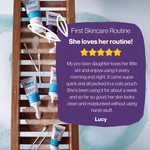 Lucy said that her pre-teen daughter gives the first skincare routine 5 stars!